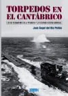 TORPEDOS EN EL CANTÁBRICO: LUCHA SUBMARINA EN LA PRIMERA Y LA SEGUNDA GUERRA MUNDIAL