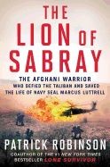 Portada de The Lion of Sabray: The Afghan Warrior Who Defied the Taliban and Saved the Life of Navy Seal Marcus Luttrell