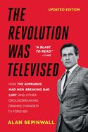 Portada de The Revolution Was Televised: The Cops, Crooks, Slingers, and Slayers Who Changed TV Drama Forever