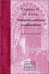 TRADUCIR AL OTRO: TRADUCCIÓN, EXOTISMO, POSCOLONIALISMO. (Agotado)