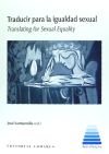 TRADUCIR PARA LA IGUALDAD SEXUAL . TRANSLATING FOR SEXUAL EQUALITY