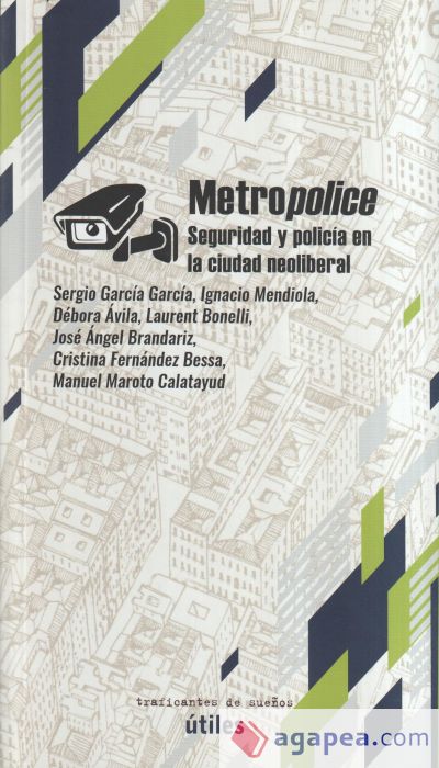 METROPOLICE. SEGURIDAD Y POLICIA EN LA CIUDAD NEOLIBERAL