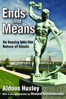 Portada de Ends and Means: An Inquiry Into the Nature of Ideals