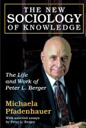 Portada de The New Sociology of Knowledge: The Life and Work of Peter L. Berger