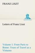 Portada de Letters of Franz Liszt -- Volume 1 from Paris to Rome: Years of Travel as a Virtuoso