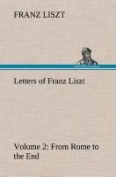 Portada de Letters of Franz Liszt -- Volume 2 from Rome to the End