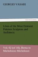 LIVES OF THE MOST EMINENT PAINTERS SCULPTORS AND ARCHITECTS VOL. 02 (OF ...