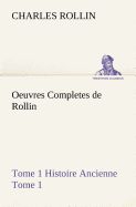 Portada de Oeuvres Completes de Rollin Tome 1 Histoire Ancienne Tome 1