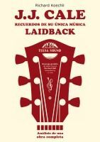 Portada de J.J. Cale - Recuerdos de su &uacute;nica m&uacute;sica laidback: El libro sobre el legendario compositor y fundador del sonido Tulsa (an&aacute;lisis de una obra completa)