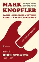Portada de Mark Knopfler (Band 1, Dire Straits) - das 552 Seiten starke Buch: Barde, Gitarren-Mystiker, Melody Maker, Superstar - Mark Knopflers ph&auml;nomenale Karr