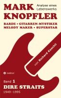 Portada de Mark Knopfler (Band 1, Dire Straits) - das 552 Seiten starke Buch: Barde, Gitarren-Mystiker, Melody Maker, Superstar - Mark Knopflers ph&auml;nomenale Karr