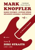 Portada de Mark Knopfler (tome 1, Dire Straits) - une fresque bouleversante de 548 pages, &eacute;dition sp&eacute;ciale fran&ccedil;aise: Barde celtique, guitare h&eacute;ros, m&eacute;lodiste se