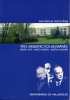 TRES ARQUITECTOS ALEMANES. BRUNO TAUT. HUGO HÄRING. MARTIN WAGNER