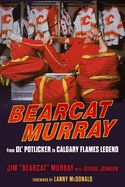 Portada de Bearcat Murray: From Ol' Potlicker to Calgary Flames Legend