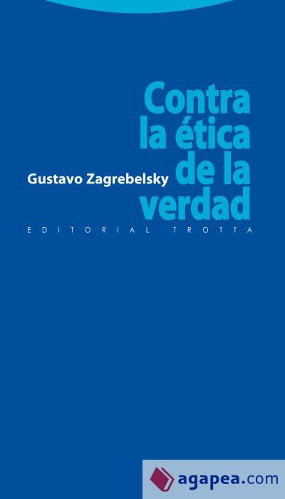 Contra la ética de la verdad Contra la ética de la verdad