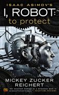 Portada de Isaac Asimov's I, Robot: to Protect