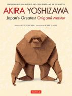 Portada de Akira Yoshizawa, Japan's Greatest Origami Master: Featuring Over 60 Models and 1000 Diagrams by the Master