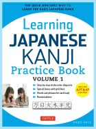 Portada de Learning Japanese Kanji Practice Book Volume 1: The Quick and Easy Way to Learn the Basic Japanese Kanji