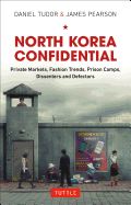 Portada de North Korea Confidential: Private Markets, Fashion Trends, Prison Camps, Dissenters and Defectors