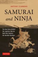 Portada de Samurai and Ninja: The Real Story Behind the Japanese Warrior Myth That Shatters the Bushido Mystique