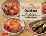 Portada de The Korean Kimchi Cookbook: 78 Fiery Recipes for Korea's Legendary Pickled and Fermented Vegetables