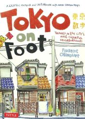 Portada de Tokyo on Foot: Travels in the City's Most Colorful Neighborhoods
