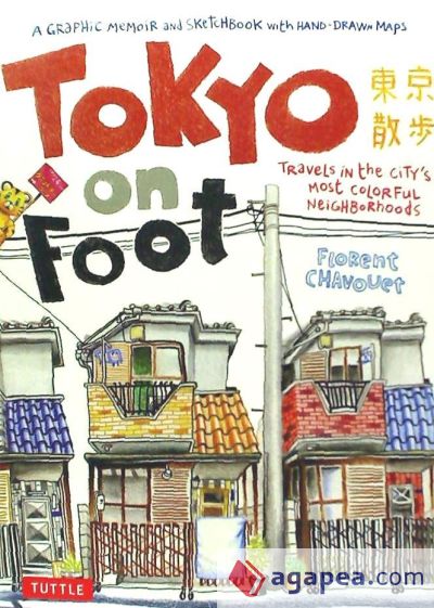 Tokyo on Foot: Travels in the City's Most Colorful Neighborhoods