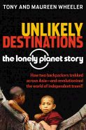 Portada de Unlikely Destinations: The Lonely Planet Story