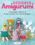 Portada de Designer Amigurumi: A Cosmopolitan Collection of Crochet Creations from Talented Designers