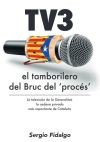 TV3, el tamborilero del Bruc del procés : La televisión de la Generalitat, la cadena privada más importante de Cataluña