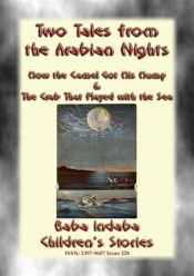 TWO CHILDREN?s STORIES FROM 1001ARABIAN NIGHTS - How the Camel Got his Hump and The Crab that Played with the Sea (Ebook)