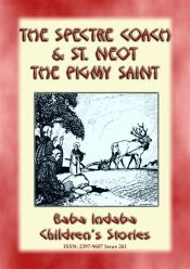 TWO CORNISH LEGENDS - THE SPECTRE COACH and ST. NEOT, THE PIGMY SAINT (Ebook)