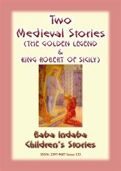 Portada de TWO MEDIEVAL STORIES - THE GOLDEN LEGEND and KING ROBERT OF SICILY (Ebook)