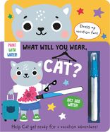 Portada de What Will You Wear, Cat? a Magic Water Painting Book about Going on Vacation!