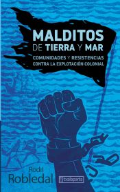 Portada de MALDITOS DE TIERRA Y MAR - COMUNIDADES Y RESISTENC