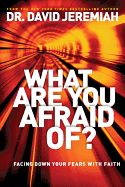 Portada de What Are You Afraid Of?: Facing Down Your Fears with Faith