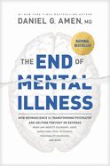 Portada de The End of Mental Illness: How Neuroscience Is Transforming Psychiatry and Helping Prevent or Reverse Mood and Anxiety Disorders, Adhd, Addiction