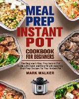 Portada de Meal Prep Instant Pot Cookbook for Beginners