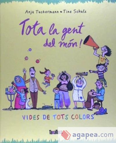 Tota la gent del món!: Vides de tots colors