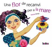 Portada de Una flor de recanvi per a la mare