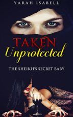 Portada de Taken Unprotected: The Sheikh's Secret Baby (Ebook)