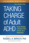 Taking Charge of Adult Adhd, Second Edition: Proven Strategies to Succeed at Work, at Home, and in Relationships