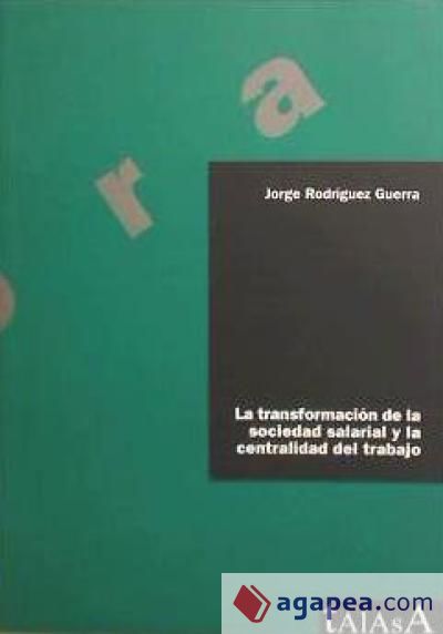 La transformación de la sociedad salarial y la centralidad del trabajo