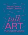 Talk Art the Interviews: Conversations on Art, Life and Everything