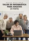 Taller de inform&aacute;tica para adultos. III parte.