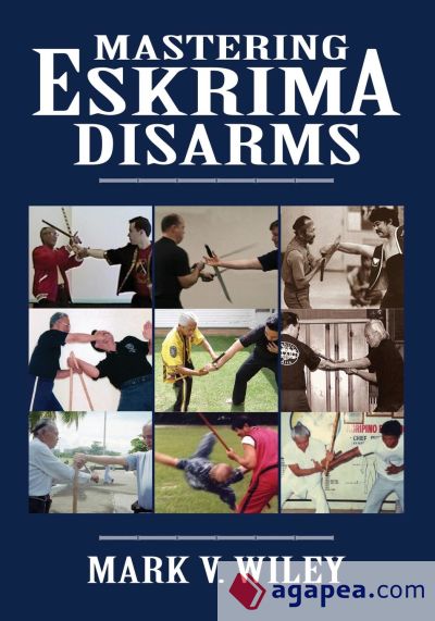 Mastering Eskrima Disarms