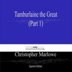Portada de Tamburlaine the Great (Part 1) Spanish Edition (Ebook)