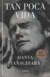 Tan Poca Vida De Hanya Yanagihara