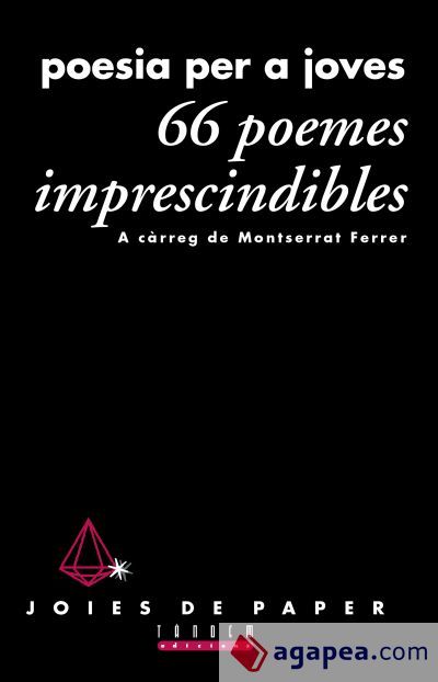 66 poemes imprescindibles. Poesia per a joves 66 poemes imprescindibles. Poesia per a joves