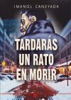Tardar&aacute;s un rato en morir